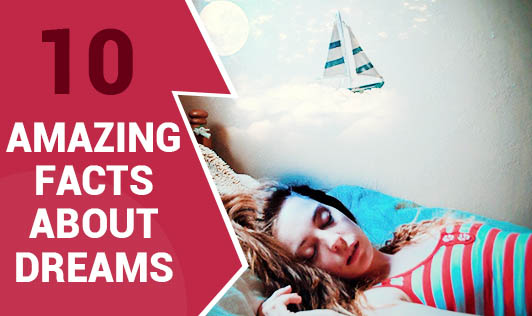 10 Unbelievable Facts About Dreams!